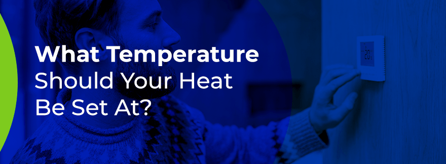 What Temperature Should Your Heat Be Set At?