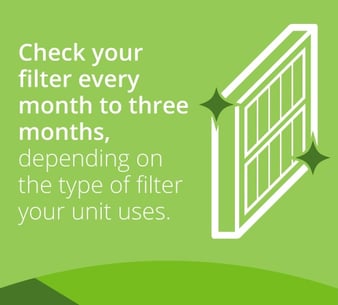 check your filters every month to three months
