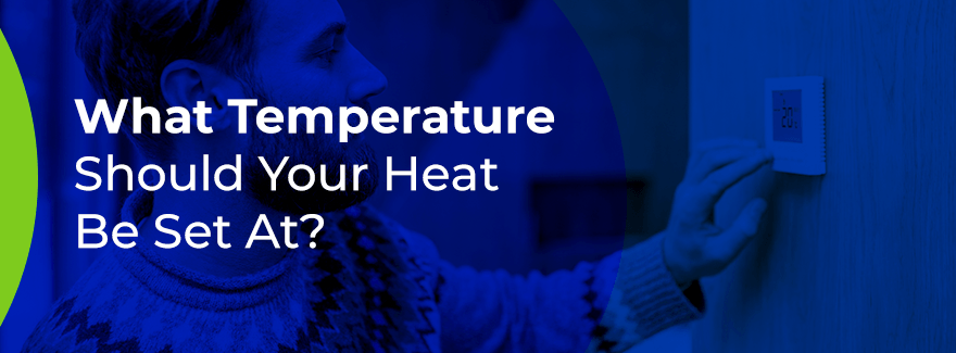 What Temperature Should Your Heat Be Set At 